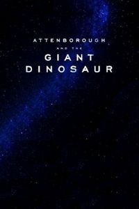 Постер «Аттенборо и гигантский динозавр» (2016)